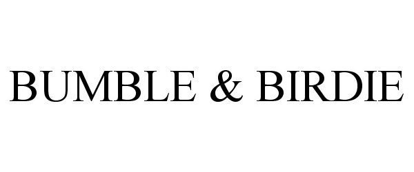 Trademark Logo BUMBLE &amp; BIRDIE