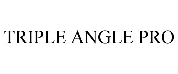 Trademark Logo TRIPLE ANGLE PRO