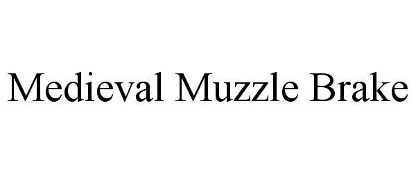 Trademark Logo MEDIEVAL MUZZLE BRAKE