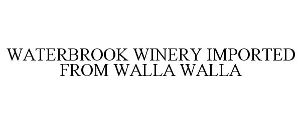  WATERBROOK WINERY IMPORTED FROM WALLA WALLA