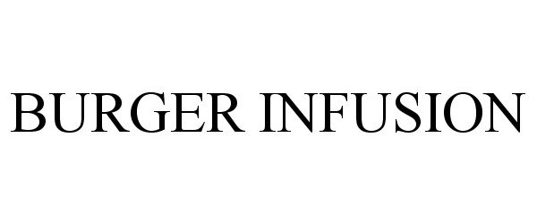 Trademark Logo BURGER INFUSION