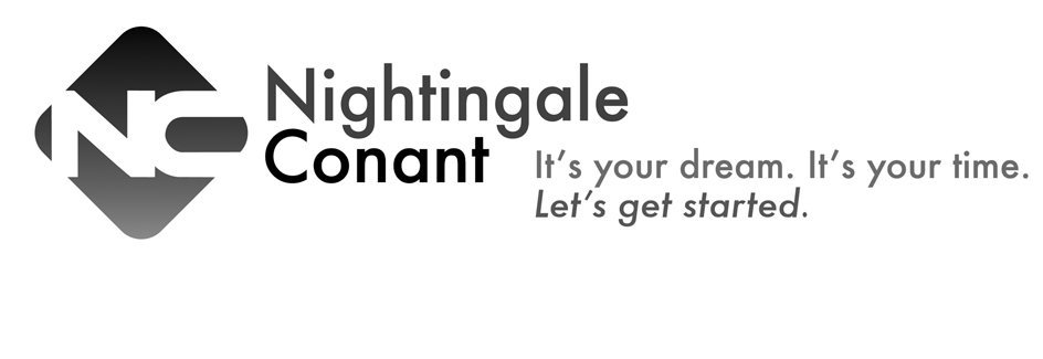 Trademark Logo NC NIGHTINGALE CONANT IT'S YOUR DREAM. IT'S YOUR TIME. LET'S GET STARTED.