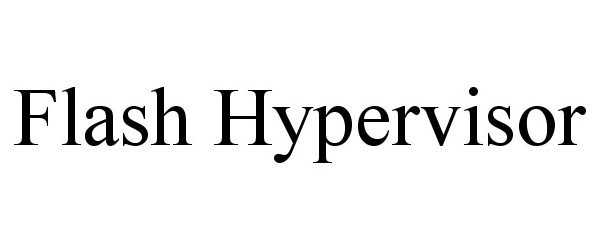 Trademark Logo FLASH HYPERVISOR