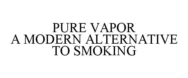  PURE VAPOR A MODERN ALTERNATIVE TO SMOKING