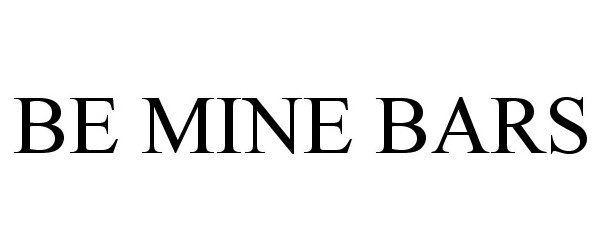 Trademark Logo BE MINE BARS