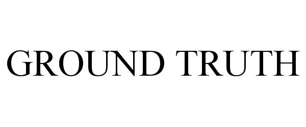 Trademark Logo GROUND TRUTH