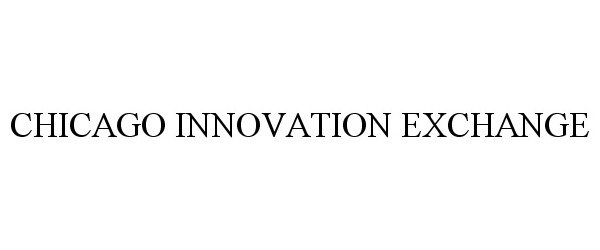 Trademark Logo CHICAGO INNOVATION EXCHANGE