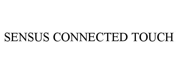 Trademark Logo SENSUS CONNECTED TOUCH