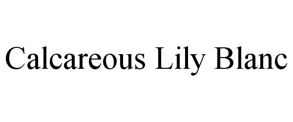 Trademark Logo CALCAREOUS LILY BLANC
