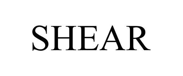 Trademark Logo SHEAR