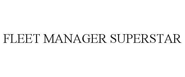 Trademark Logo FLEET MANAGER SUPERSTAR