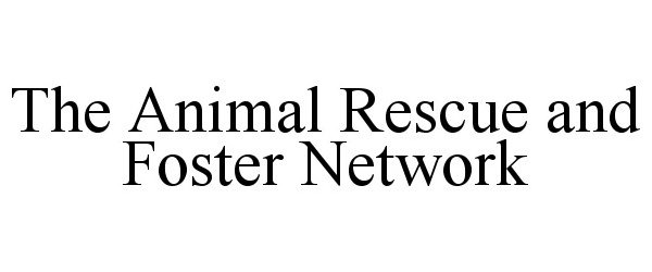 Trademark Logo THE ANIMAL RESCUE AND FOSTER NETWORK