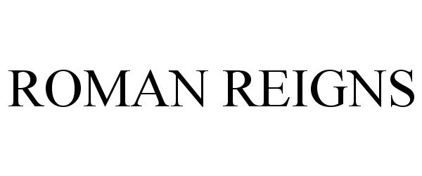 Trademark Logo ROMAN REIGNS