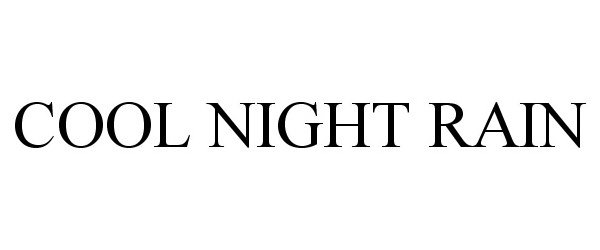 Trademark Logo COOL NIGHT RAIN