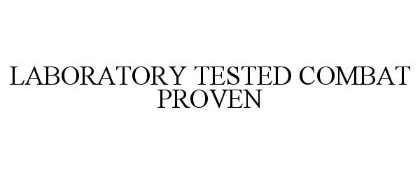 Trademark Logo LABORATORY TESTED COMBAT PROVEN