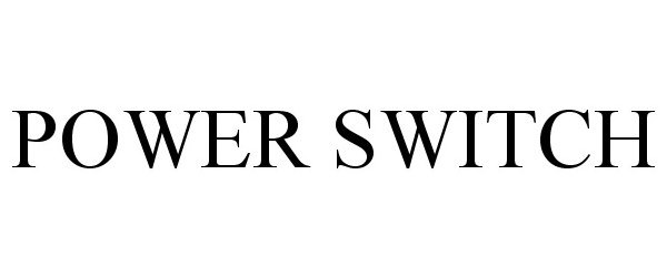 Trademark Logo POWER SWITCH