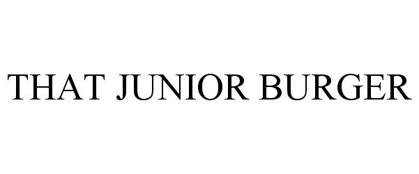 Trademark Logo THAT JUNIOR BURGER