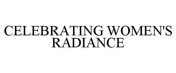  CELEBRATING WOMEN'S RADIANCE