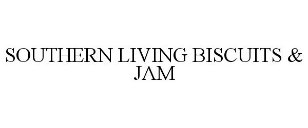  SOUTHERN LIVING BISCUITS &amp; JAM