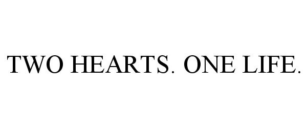  TWO HEARTS. ONE LIFE.