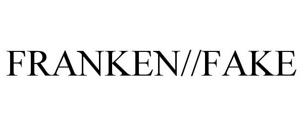  FRANKEN//FAKE