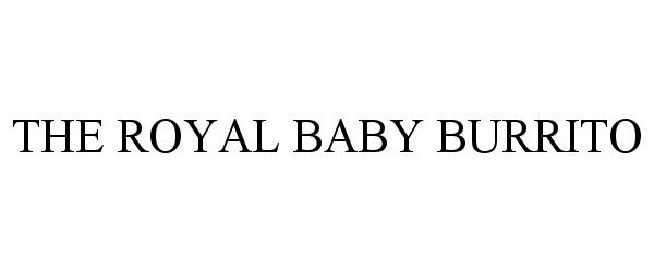  THE ROYAL BABY BURRITO