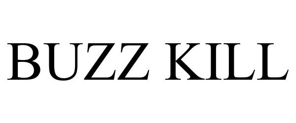 Trademark Logo BUZZ KILL