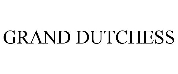 Trademark Logo GRAND DUTCHESS