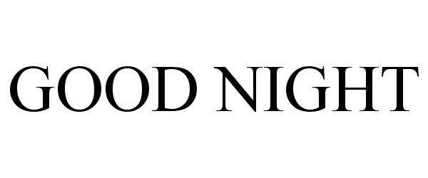 Trademark Logo GOOD NIGHT