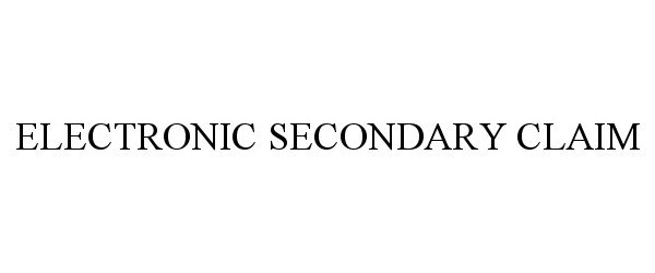 Trademark Logo ELECTRONIC SECONDARY CLAIM