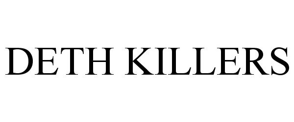 Trademark Logo DETH KILLERS