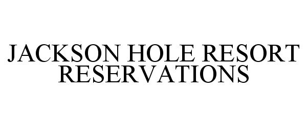  JACKSON HOLE RESORT RESERVATIONS