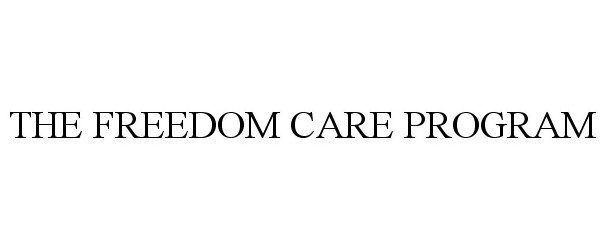  THE FREEDOM CARE PROGRAM