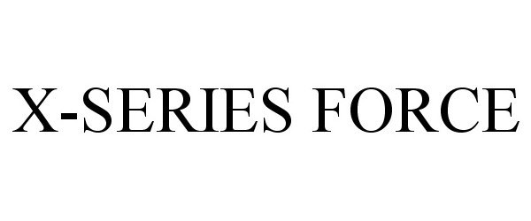 Trademark Logo X-SERIES FORCE