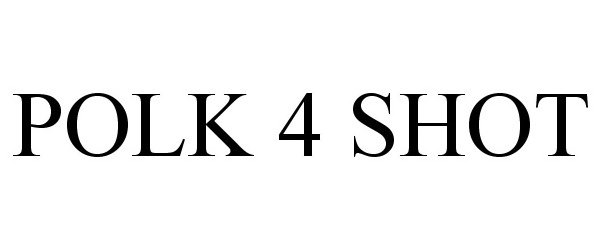 Trademark Logo POLK 4 SHOT