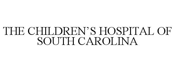 Trademark Logo THE CHILDREN'S HOSPITAL OF SOUTH CAROLINA