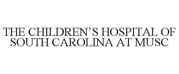  THE CHILDREN'S HOSPITAL OF SOUTH CAROLINA AT MUSC