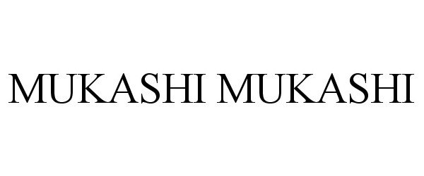 Trademark Logo MUKASHI MUKASHI