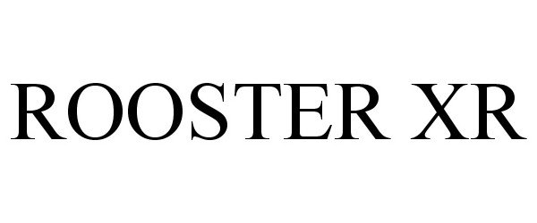 Trademark Logo ROOSTER XR