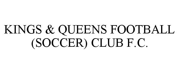  KINGS &amp; QUEENS FOOTBALL (SOCCER) CLUB F.C.