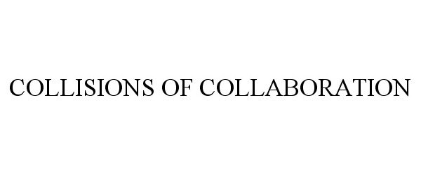  COLLISIONS OF COLLABORATION