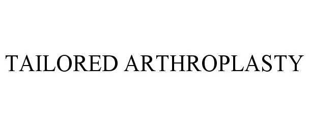  TAILORED ARTHROPLASTY