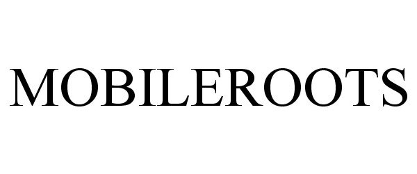 Trademark Logo MOBILEROOTS