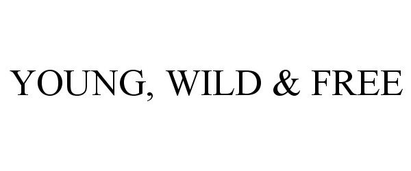  YOUNG, WILD &amp; FREE