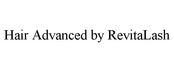 Trademark Logo HAIR ADVANCED BY REVITALASH