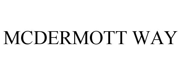 Trademark Logo MCDERMOTT WAY