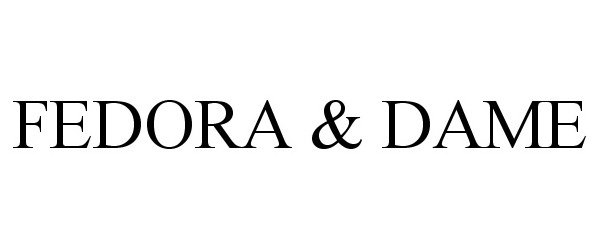 Trademark Logo FEDORA &amp; DAME
