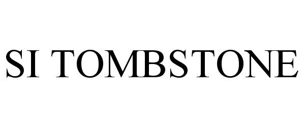 Trademark Logo SI TOMBSTONE