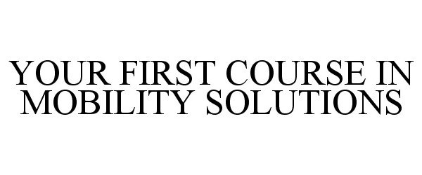  YOUR FIRST COURSE IN MOBILITY SOLUTIONS