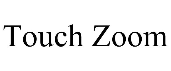 Trademark Logo TOUCH ZOOM